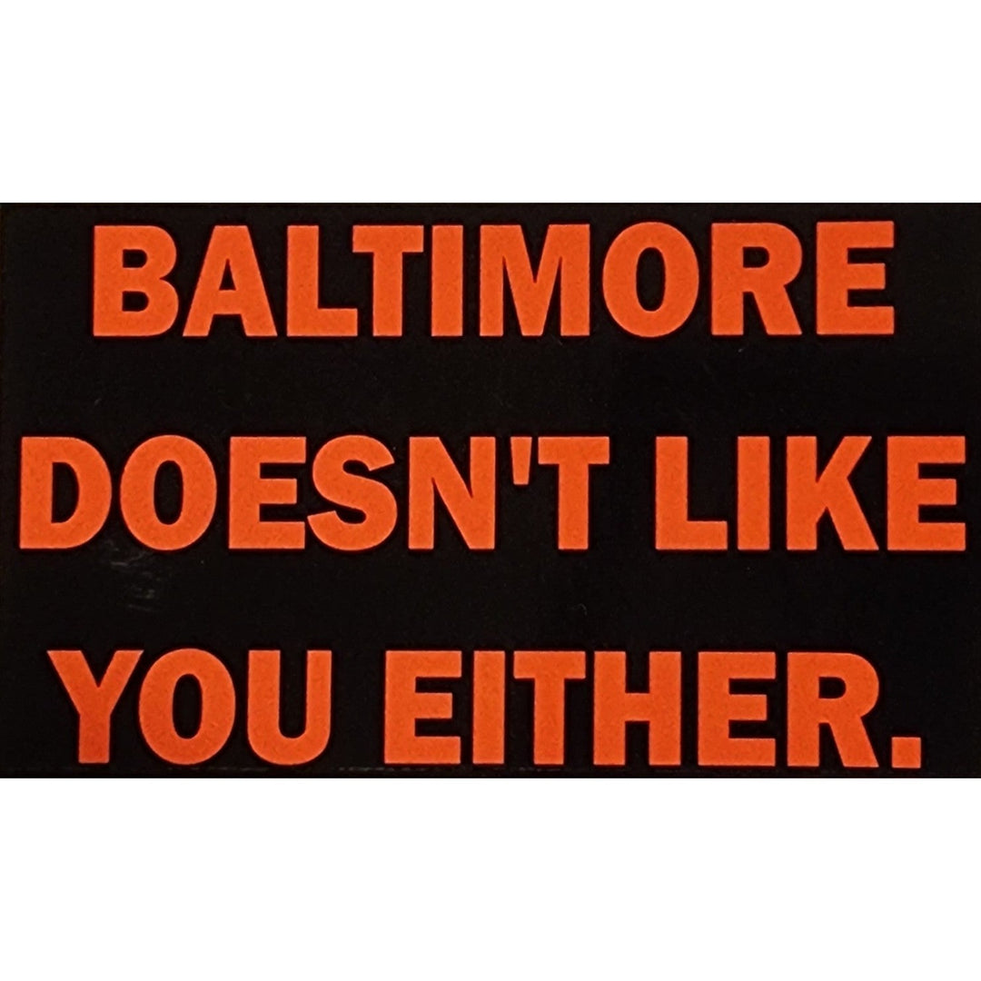Baltimore Doesn’t Like You Either